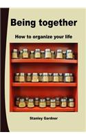 Being Together: How to Organize Your Life(English)