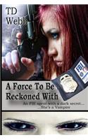 Force To Be Reckoned With