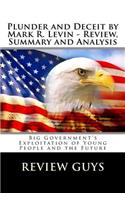 Plunder and Deceit by Mark R. Levin - Review, Summary and Analysis: Big Government’s Exploitation of Young People and the Future. Review, Summary and Analysis