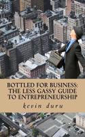 Bottled for Business: The Less Gassy Guide to Entrepreneurship(English)