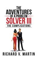 The Adventures of a Problem Solver III: The Complications