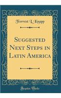 Suggested Next Steps in Latin America (Classic Reprint)