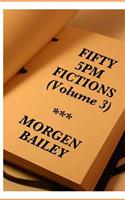 Fifty 5pm Fictions Volume 3 (compact size): 50 flash fictions and short stories