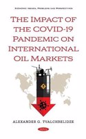 The Impact of the COVID-19 Pandemic on International Oil Markets