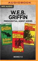 W.E.B. Griffin Presidential Agent Series: Books 1-3