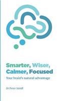 Smarter, Wiser, Calmer, Focused