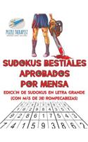 Sudokus bestiales aprobados por Mensa Edición de sudokus en letra grande (con más de 240 rompecabezas)