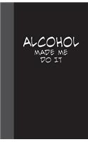 Alcohol Made Me Do It
