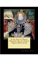 In the days of Queen Elizabeth. By: Eva March Tappan (Illustrated)