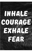Inhale Courage, Exhale Fear