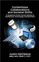 Contentious Collaborations and Societal Shifts: A Snapshot of the Current Worlds of Healthcare, Technology, and Business