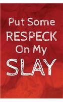 Put Some Respeck On My Slay