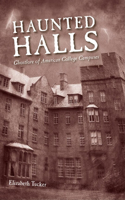 Haunted Halls: Ghostlore of American College Campuses