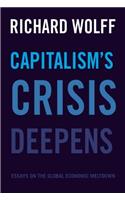 Capitalism's Crisis Deepens: Essays on the Global Economic Meltdown