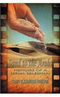 Sand to the Arabs: Memoirs of a Serial Salesman