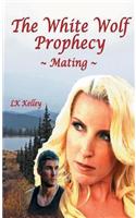 White Wolf Prophecy - Mating - Book 1