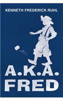 A.K.A. Fred