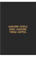 Awesome People Make Awesome Things Happen Gold: 6X9 Lined Notebook, 120 Pages, Funny And Sarcastic Humour Journal, Perfect For Gift: Awesome People Make Awesome Things Happen Gold: 6X9 Lined Noteb
