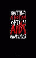 Quitting Is Not An Option AIDS Awareness