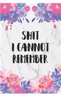 Shit I Cannot Remember: Important Dates Keeper For Birthdays, Anniversaries And Celebrations Incl. Monthly Overview