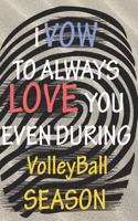 I VOW TO ALWAYS LOVE YOU EVEN DURING VolleyBall SEASON: / Perfect As A valentine's Day Gift Or Love Gift For Boyfriend-Girlfriend-Wife-Husband-Fiance-Long Relationship Quiz