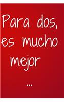 Para dos, es mucho mejor
