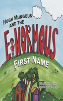 Hugh Mungous and the Enormous First Name