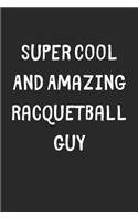 Super Cool And Amazing Racquetball Guy