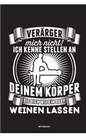 Verärger mich nicht ich kenne Stellen an deinem Körper die dich wie ein baby weinen lassen Notizbuch