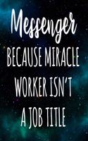 Messenger Because Miracle Worker Isn't A Job Title: The perfect gift for the professional in your life - Funny 119 page lined journal!