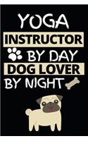Yoga Instructor By Day Dog Lover By Night