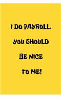 I Do Payroll. You Should Be Nice To Me!
