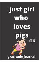 just girl who loves pigs OK gratitude journal