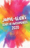 Jaimie-Leigh's Diary of Awesomeness 2020: Unique Personalised Full Year Dated Diary Gift For A Girl Called Jaimie-Leigh - 185 Pages - 2 Days Per Page - Perfect for Girls & Women - A Great Jo