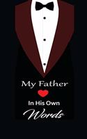 My Father in his own words: A guided journal to tell me your memories, keepsake questions.This is a great gift to Dad, grandpa, granddad, father and uncle from family members, 