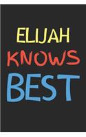 Elijah Knows Best: Lined Journal, 120 Pages, 6 x 9, Elijah Personalized Name Notebook Gift Idea, Black Matte Finish (Elijah Knows Best Journal)