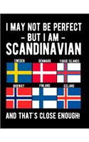 I May Not Be Perfect But I Am Scandinavian And That's Close Enough