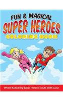 Fun & Magical Super Heroes Coloring Book