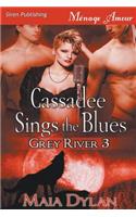 Cassadee Sings the Blues [Grey River 3] (Siren Publishing Menage Amour)