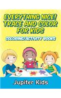 Everything Nice! Trace And Color For Kids: Coloring/Activity Books