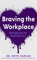 Braving the Workplace: Belonging at the Breaking Point