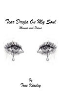 Tear Drops On My Soul: Memoir and Poems