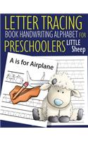 Letter Tracing Book Handwriting Alphabet for Preschoolers Little Sheep: Letter Tracing Book -Practice for Kids - Ages 3+ - Alphabet Writing Practice - Handwriting Workbook - Kindergarten - toddler - Little Sheep