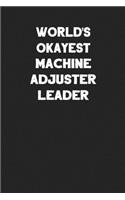 World's Okayest Machine Adjuster Leader: Blank Lined Manufacturing and Assembly Career Notebook Journal