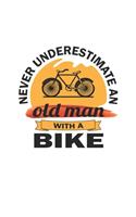 Never underestimate an old man with a bike: Monatsplaner, Termin-Kalender - Geschenk-Idee für Fahrrad-Fahrer - A5 - 120 Seiten