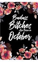 Badass Bitches Are Born In October: Weekly 100 page 6 x 9 Floral pattern Water Color Planner and Notebook For a October birthday unique gifts for women or her to jot down ideas and not