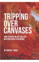 Tripping Over Canvases: How To Open Your Own Art Gallery With No Prior Experience