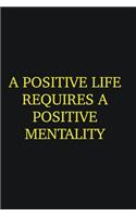 A positive life requires a positive mentality