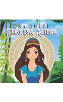 Una Dulce Princesa Azteca
