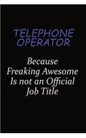 Telephone Operator Because Freaking Awesome Is Not An Official Job Title: Career journal, notebook and writing journal for encouraging men, women and kids. A framework for building your career.